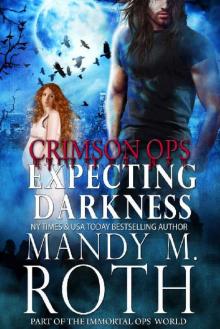 Expecting Darkness: An Immortal Ops World Novel (Immortal Ops: Crimson Ops Series Book 2) Read online