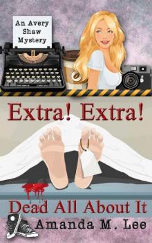 Extra! Extra! Dead All About It (An Avery Shaw Mystery Book 12) Read online