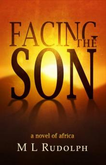 Facing the Son, A Novel of Africa