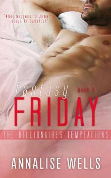 Fantasy Friday (The Billionaires Temptations Book 5) Read online