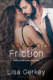 Fighting Friction: (Playing it Safe Series Book Two) Read online