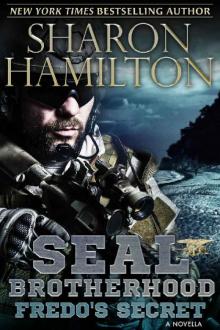 Fredo's Secret, A SEAL Brotherhood Novella: A SEAL Brotherhood Novella Read online