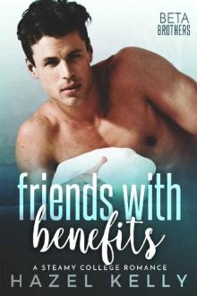 Friends with Benefits: A Steamy College Romance (Beta Brothers #2)