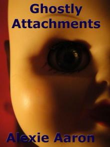 Ghostly Attachments (Haunted Series) Read online