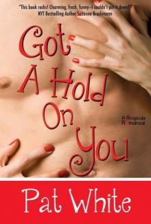 Got A Hold On You (Ringside Romance) Read online