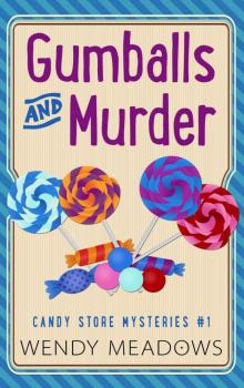 Gumballs and Murder (Candy Store Mysteries Book 1) Read online