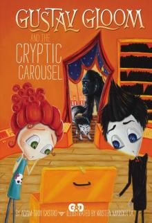 Gustav Gloom and the Cryptic Carousel Read online