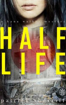 Half Life: A Hana Walker Mystery (The Hana Walker Mysteries Book 1) Read online