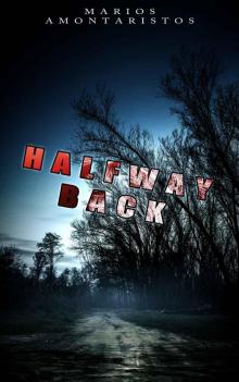 Halfway back - Bruno, Steve and Fiona's adventure against zombies that may not be zombies and the secret behind them Read online
