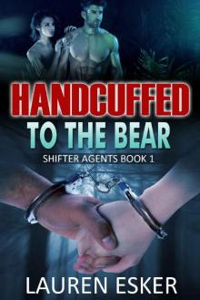Handcuffed to the Bear: BBW Paranormal Bear Shifter Romance (Shifter Agents Book 1) Read online