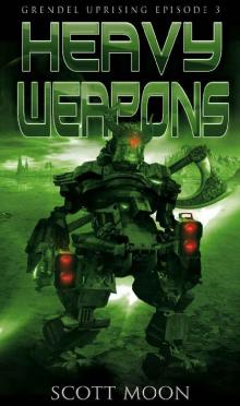 Heavy Weapons (Grendel Uprising Book 3) Read online
