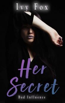 Her Secret: A Reverse Harem Romance (Bad Influence Book 1) Read online