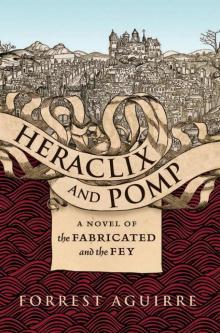 Heraclix and Pomp: A Novel of the Fabricated and the Fey Read online