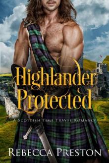 Highlander Protected: A Scottish Time Travel Romance (Highlander In Time Book 3) Read online