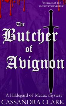 [Hildegard of Meaux 06] - The Butcher of Avignon Read online