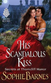 His Scandalous Kiss: Secrets at Thorncliff Manor: 6 Read online