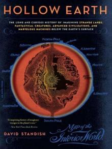 Hollow Earth: The Long and Curious History of Imagining Strange Lands, Fantastical Creatures, Advanced Civilizatio Read online