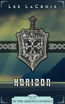 Horizon (In the Absence of Kings Book 3) Read online