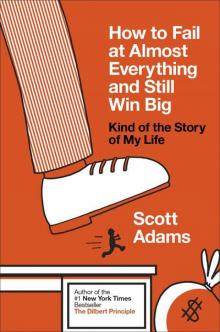 How to Fail at Almost Everything and Still Win Big: Kind of the Story of My Life Read online