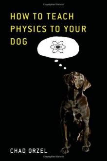 How to Teach Physics to Your Dog