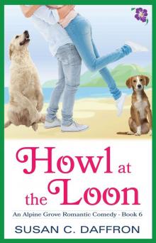 Howl at the Loon (An Alpine Grove Romantic Comedy Book 6) Read online