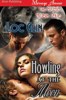Howling at the Moon [The Mystic Museum] (Siren Publishing Ménage Amour) Read online