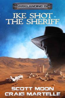 Ike Shot the Sheriff: Assignment Darklanding Read online