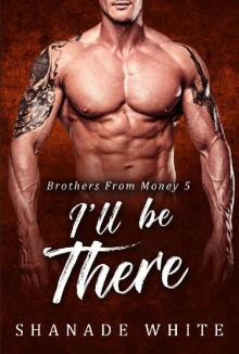 I'll Be There: BWWM Romance (Brothers From Money Book 5) Read online