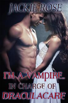 I’m a Vampire…In Charge of Draculacare Read online