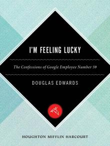 I'm Feeling Lucky: The Confessions of Google Employee Number 59