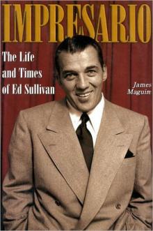 Impresario: The Life and Times of Ed Sullivan Read online