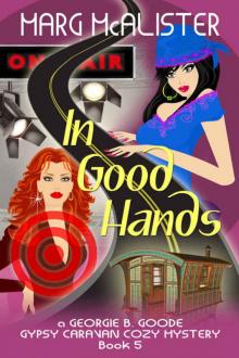 In Good Hands: Book 5 Georgie B. Goode Gypsy Caravan Cozy Mystery Read online