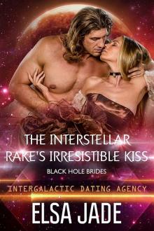 Intergalactic Dating Agency ~ Black Hole Brides ~ The Interstellar Rake's Irresistible Kiss Read online