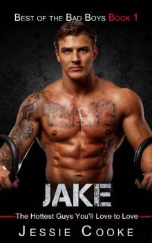 Jake: The Hottest Guys You'll Love to Love (Best of the Bad Boys Book 1) Read online