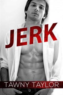 Jerk: A Bad Boy Romance Read online