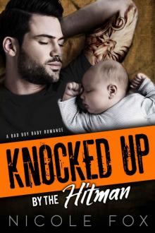 KNOCKED UP BY THE HITMAN: A Bad Boy Baby Romance Read online