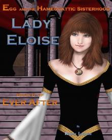 Lady Eloise [Book 6 of Ever After, an Egg and the Hameggattic Sisterhood novel] Read online