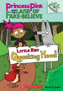 Little Red Quacking Hood: A Branches Book (Princess Pink and the Land of Fake-Believe #2) Read online