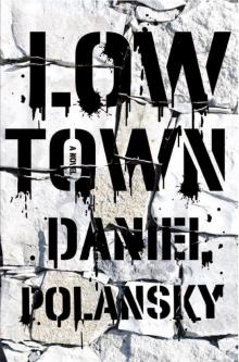 Low Town: A Novel Read online