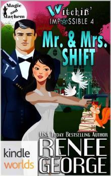 Magic and Mayhem: Witchin' Impossible 4: Mr. & Mrs. Shift (Kindle Worlds Novella) (Witchin' Impossible Mysteries) Read online