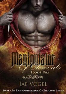 Manipulator Of Elements - Fire: An Urban Fantasy Read online