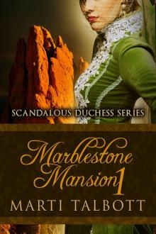 Marblestone Mansion, Book 1 (Scandalous Duchess Series, #1) Read online