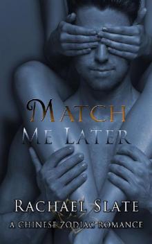 Match Me Later (Chinese Zodiac Romance Series Book 4) Read online