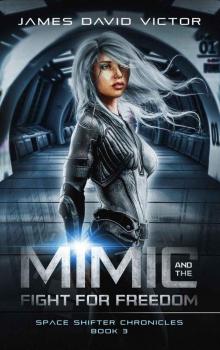 Mimic and the Fight for Freedom (Space Shifter Chronicles Book 3) Read online