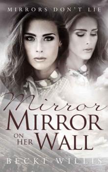Mirror, Mirror on Her Wall (Mirrors Don't Lie Book 2) Read online