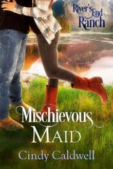 Mischievous Maid (River's End Ranch Book 15) Read online