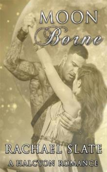 Moon Borne (Halcyon Romance Series Book 1) Read online