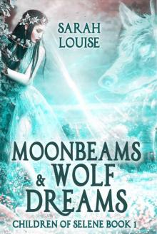 Moonbeams & Wolf Dreams_Children of Selene_Book 1 Read online
