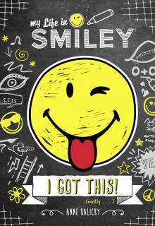 My Life in Smiley: I Got This! (mostly...) Read online
