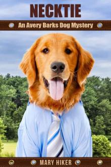 Necktie: An Avery Barks Dog Mystery (Avery Barks Cozy Dog Mysteries Book 8) Read online